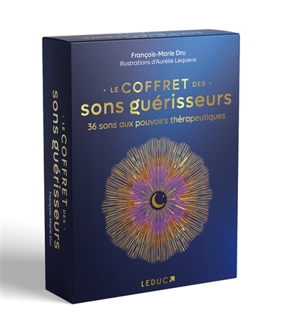 Le coffret des sons guérisseurs : 36 sons aux pouvoirs thérapeutiques | Dru, François-Marie (Auteur) | Lequeux, Aurélie (Illustrateur)