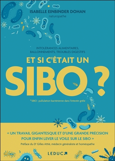 Et si c'était un SIBO ? : intolérances alimentaires, ballonnements, troubles digestifs | Einbinder Dohan, Isabelle (Auteur)
