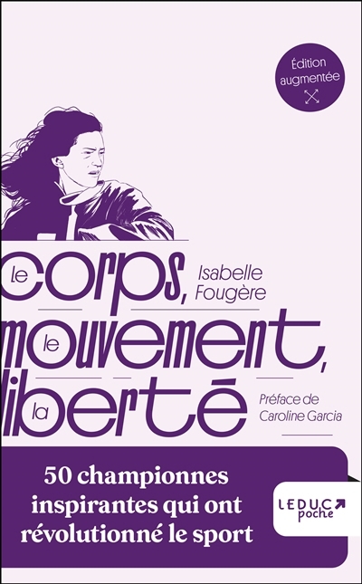 Le corps, le mouvement, la liberté : 50 championnes inspirantes qui ont révolutionné le sport | Fougère, Isabelle (Auteur)