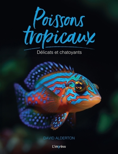 Poissons tropicaux : délicats et chatoyants | Alderton, David (Auteur)
