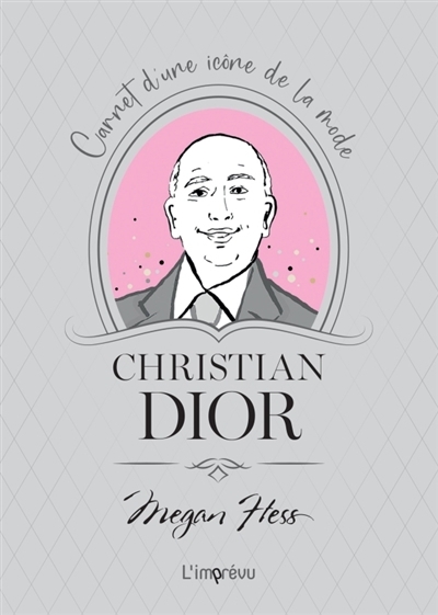 Christian Dior : carnet d'une icône de la mode | Hess, Megan (Auteur)