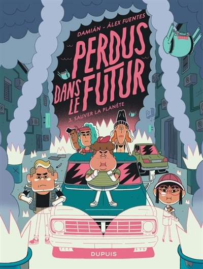 Perdus dans le futur T.03 - Sauver la planète | Damian (Auteur) | Fuentes, Alex (Illustrateur)
