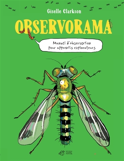 Observorama : manuel d'observation pour apprentis explorateurs | Clarkson, Gisele (Auteur)