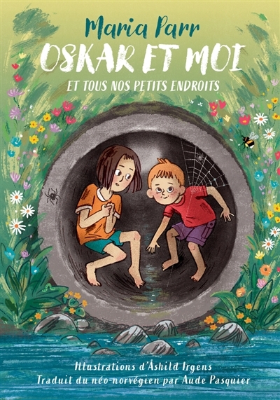 Oskar et moi : et tous nos petits endroits | Parr, Maria (Auteur) | Irgens, Ashild (Illustrateur)