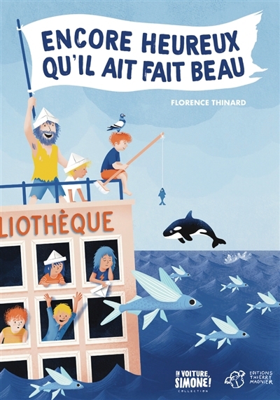 En voiture Simone ! - Encore heureux qu'il ait fait beau | Thinard, Florence (Auteur)