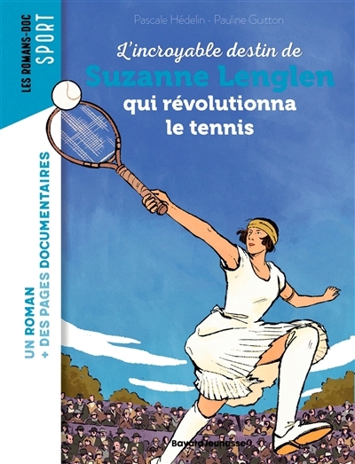 L'incroyable destin de Suzanne Lenglen qui révolutionna le tennis | Hédelin, Pascale (Auteur) | Guitton, Pauline (Illustrateur)