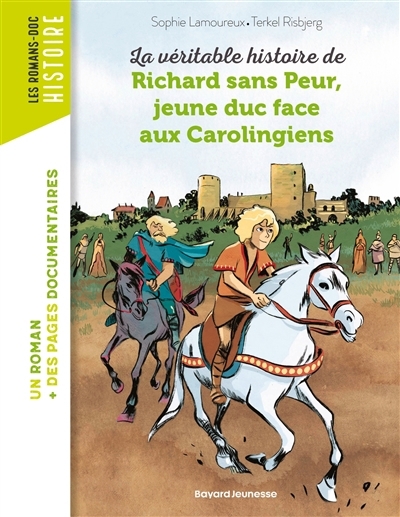 La véritable histoire de Richard sans peur, jeune duc face aux Carolingiens | Lamoureux, Sophie (Auteur) | Risbjerg, Terkel (Illustrateur)