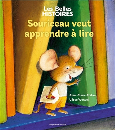 Souriceau veut apprendre à lire | Abitan, Anne-Marie (Auteur) | Wensell, Ulises (Illustrateur)