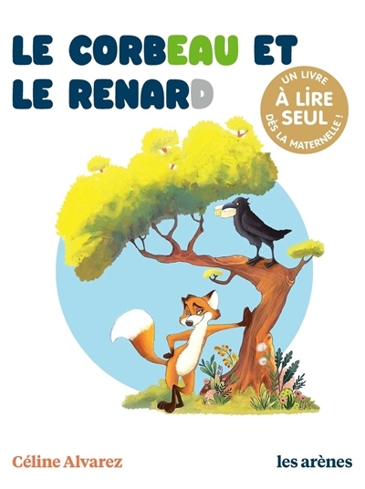 Le corbeau et le renard | Alvarez, Céline (Auteur)
