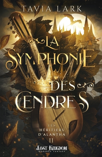 La Symphonie des Cendres : Les héritiers d'Alantha T.02 | Lark, Tavia (Auteur)