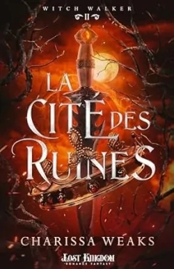 Witch Walker T.02 - La cité des ruines | Weaks, Charissa (Auteur)