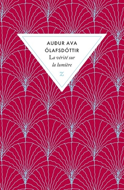 La vérité sur la lumière | Audur Ava Olafsdottir (Auteur)
