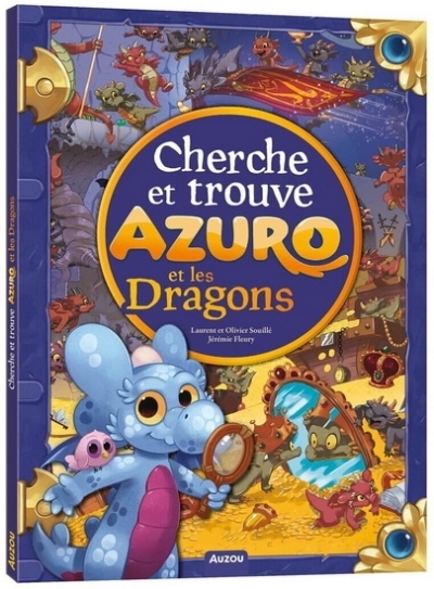 Azuro et les dragons : Cherche et trouve | Souillé, Laurent (Auteur) | Souillé, Olivier (Auteur) | Fleury, Jérémie (Illustrateur)