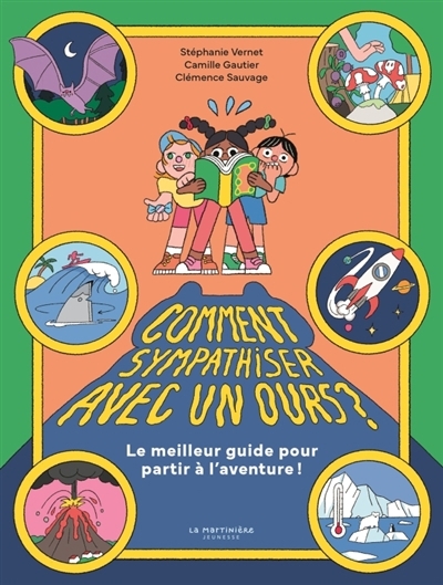 Comment sympathiser avec un ours ? : le meilleur guide pour partir à l'aventure ! | Vernet, Stéphanie (Auteur) | Gautier, Camille (Auteur) | Sauvage, Clémence (Illustrateur)