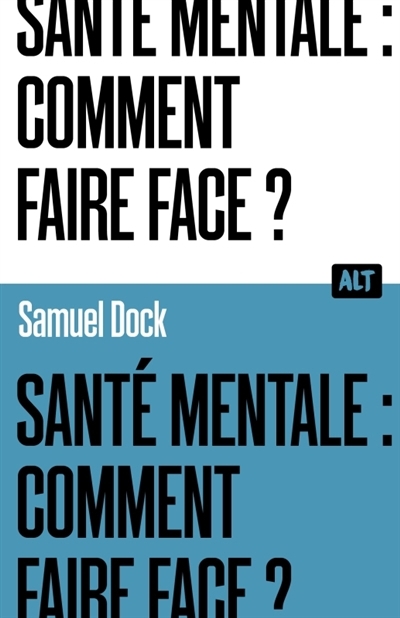 Santé mentale : comment faire face ? | Dock, Samuel (Auteur)