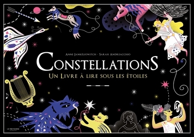 Constellations : un livre à lire sous les étoiles | Jankéliowitch, Anne (Auteur) | Andreacchio, Sarah (Illustrateur)