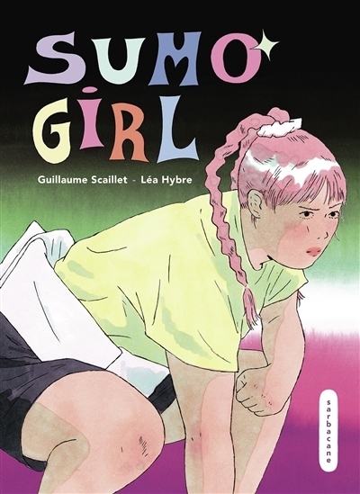 Sumo girl | Scaillet, Guillaume (Auteur) | Hybre, Léa (Illustrateur)