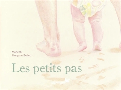 Les petits pas | Manech (Auteur) | Bellec, Morgane (Illustrateur)