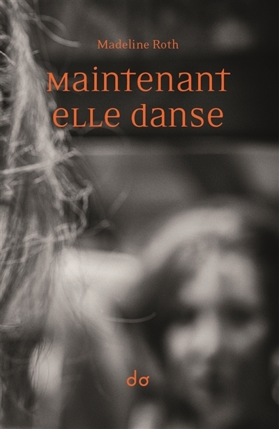 Maintenant elle danse | Roth, Madeline (Auteur)