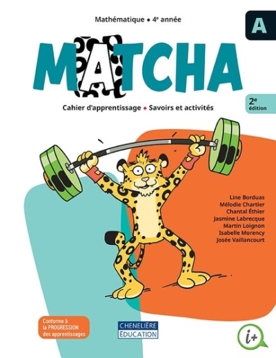 Matcha 4e année, 2e édition - Cahiers A et B- version imprimée + aide-mémoire + recueil de situations problèmes | Line Borduas, Mélodie Chartier, Chantal Éthier, Jasmine Labrecque, Martin Loignon, Isabelle Morency, Josée Vaillancourt